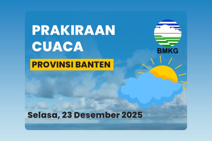 Prakiraan Cuaca Banten 23 Desember 2025, Hujan Dominasi Sejumlah Wilayah